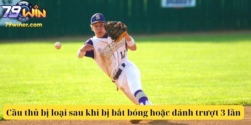 Cầu thủ bị loại sau khi bị bắt bóng hoặc đánh trượt 3 lần
