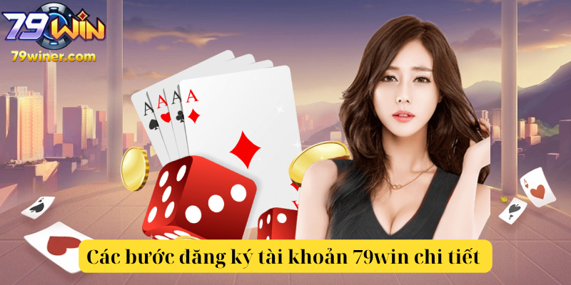 Các bước đăng ký tài khoản 79win chi tiết trên website chính thức