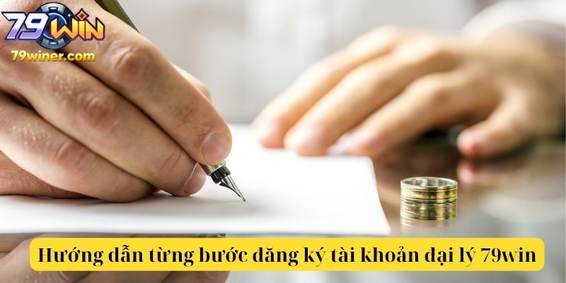 Hướng dẫn từng bước đăng ký tài khoản đại lý 79win