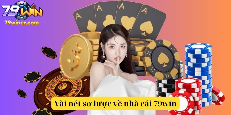 Vài nét sơ lược về nhà cái 79win