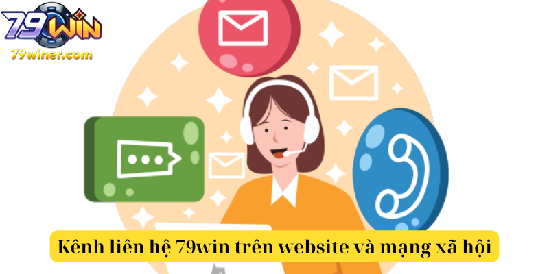Kênh liên hệ 79win trên website và mạng xã hội