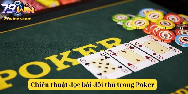 Người chơi 79win áp dụng chiến thuật đọc bài đối thủ trong Poker