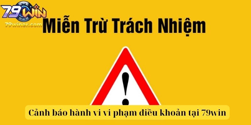 Cảnh báo hành vi vi phạm điều khoản tại 79win