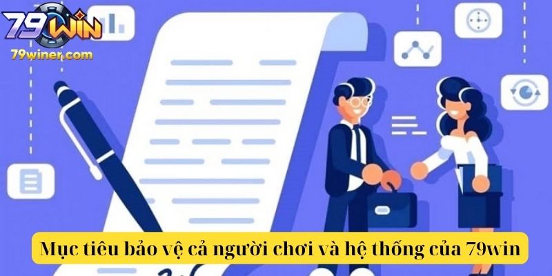 Mục tiêu bảo vệ cả người chơi và hệ thống của 79win
