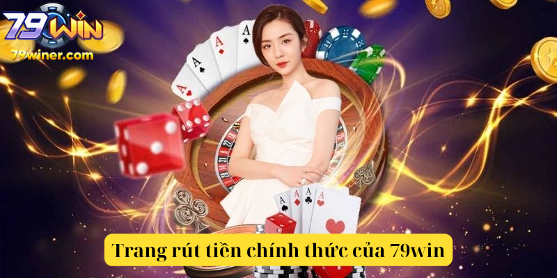 Trang rút tiền chính thức của 79win