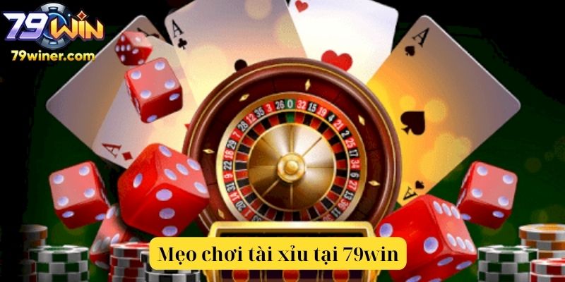 Mẹo Chơi Tài Xỉu 79win – Bí Quyết Tăng Cơ Hội Thắng Cho Người Mới 3 Mẹo chơi tài xỉu 79win thắng lớn
